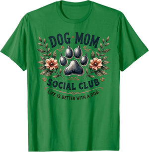 Dog Mom Social Club Life Is Better With A Dog T-Shirt - T-Shirt | Irish Green