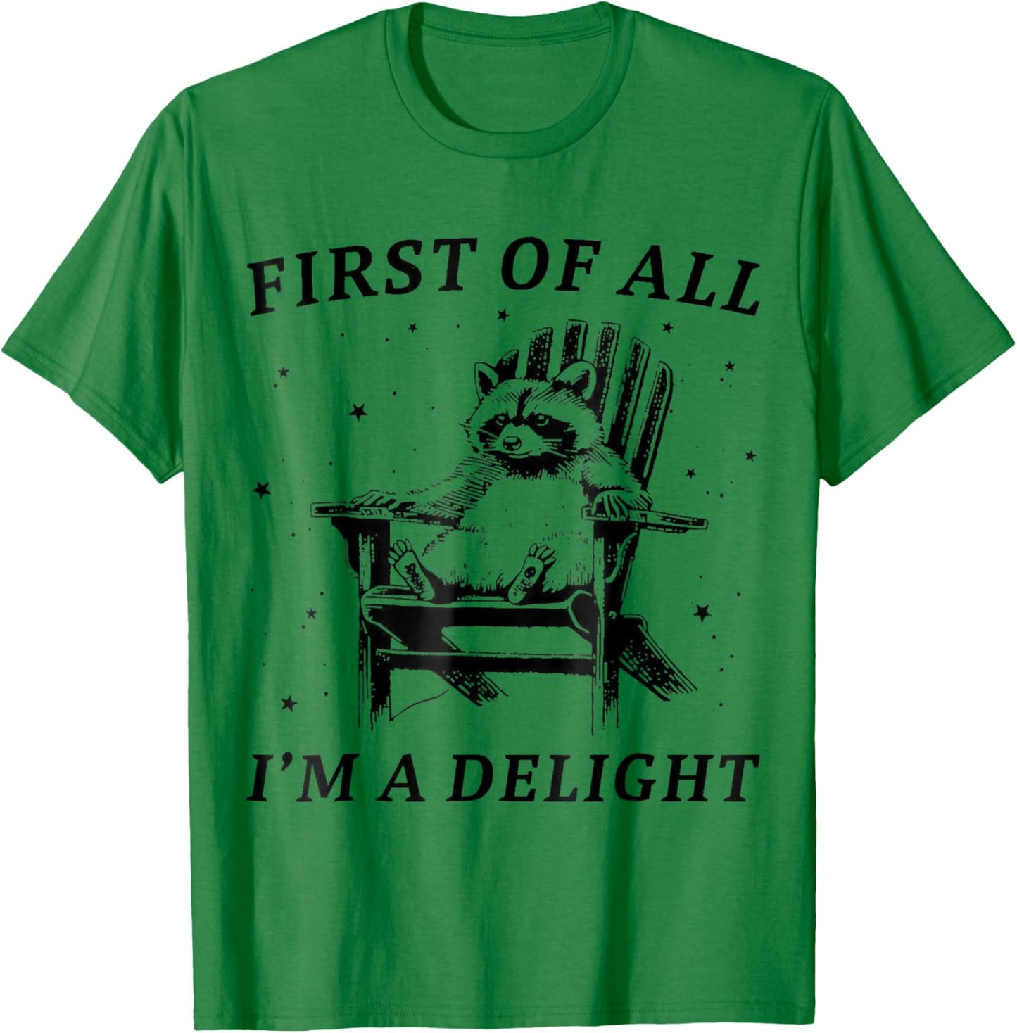 Funny First of All I'm A Delight Sarcastic Racoon T-Shirt - T-Shirt | Irish Green