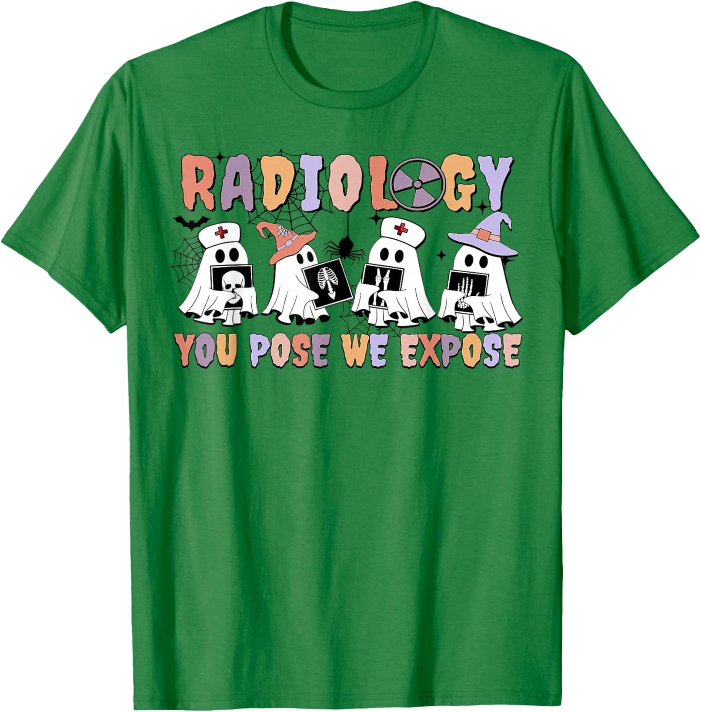 Radiology You Pose We Expose Halloween Ghost Rad Tech X-ray T-Shirt - T-Shirt | Irish Green