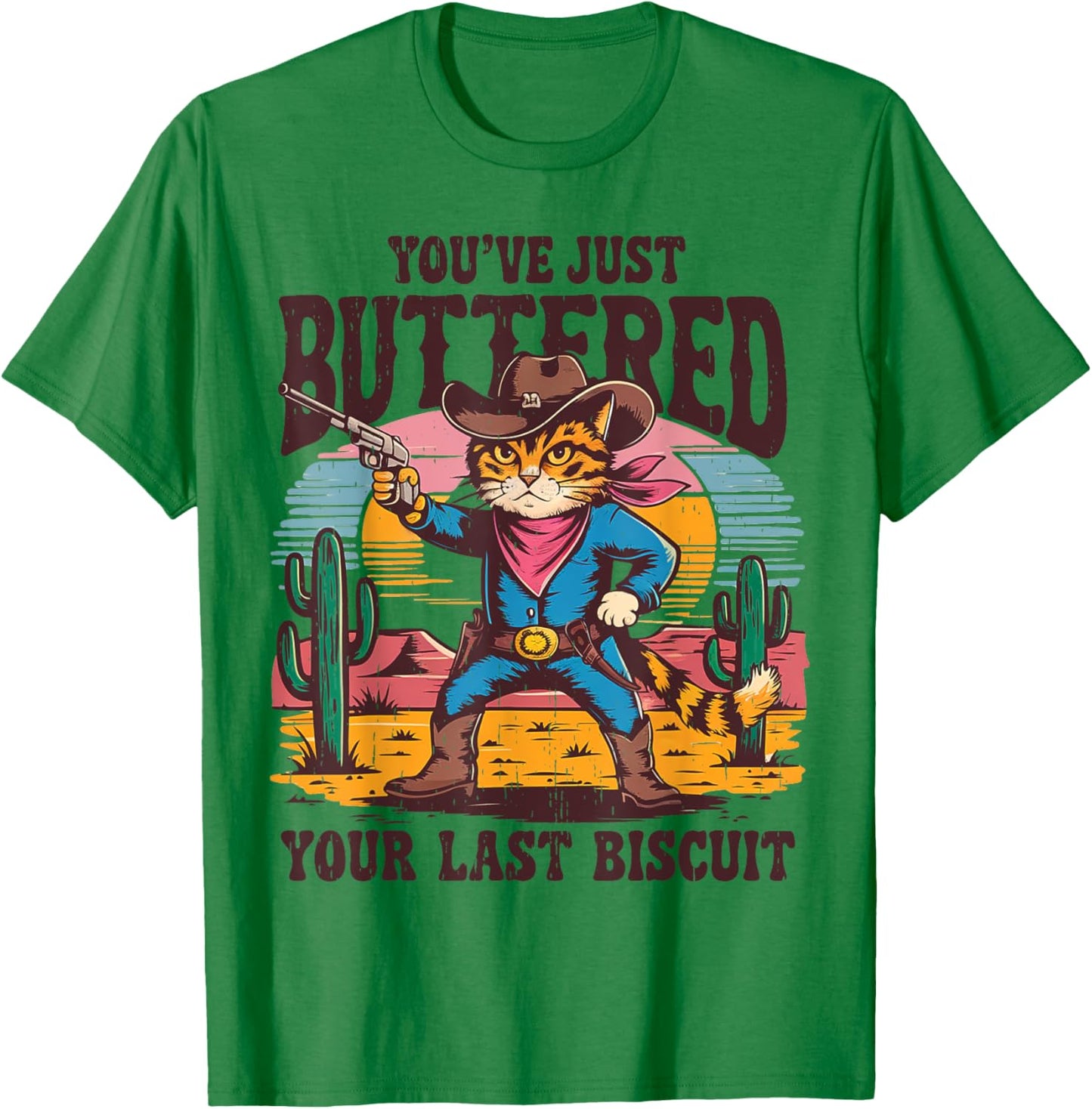 You've Just Buttered Your Last Biscuit Funny Cowboy Cat T-Shirt - T-Shirt | Irish Green