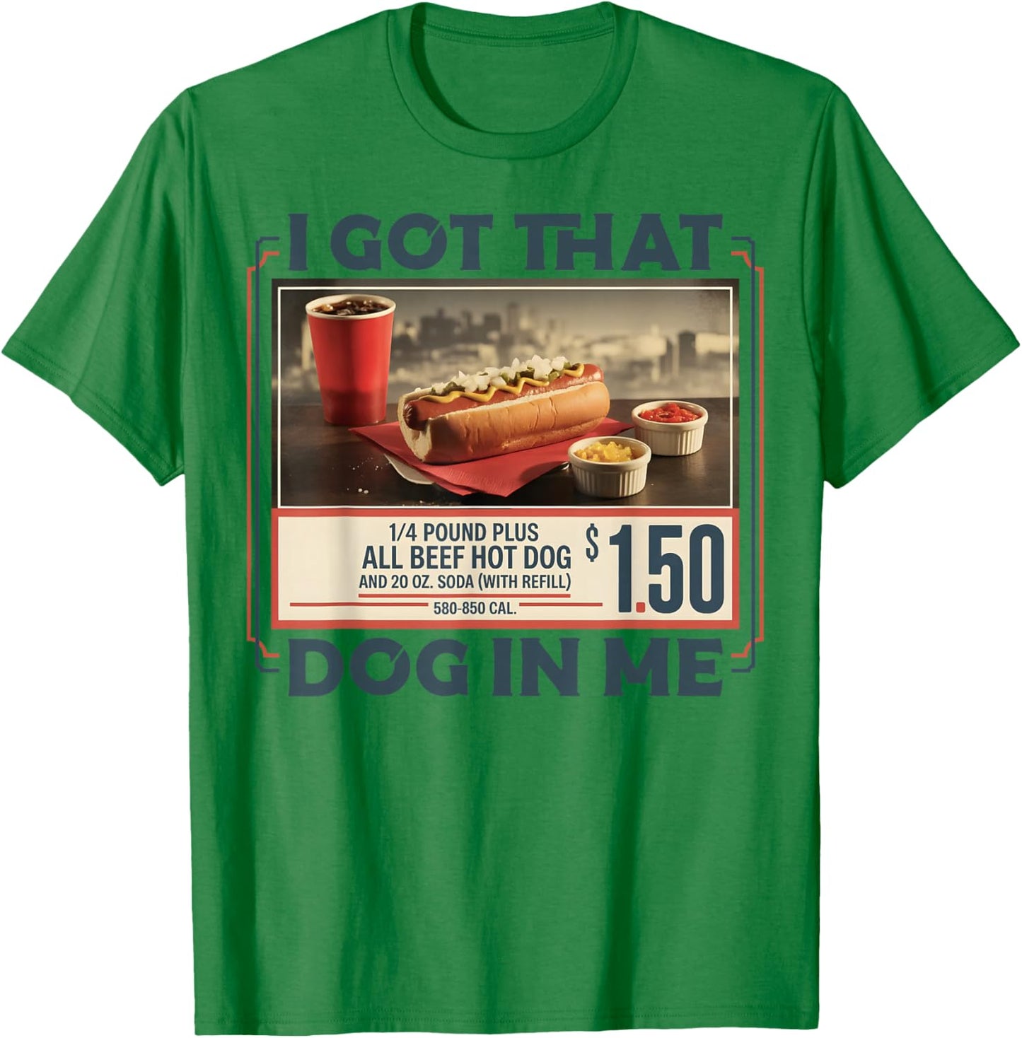 Hotdog I Got that Dog in Me Funny Sports Meme Hot Dog T-Shirt - T-Shirt | Irish Green