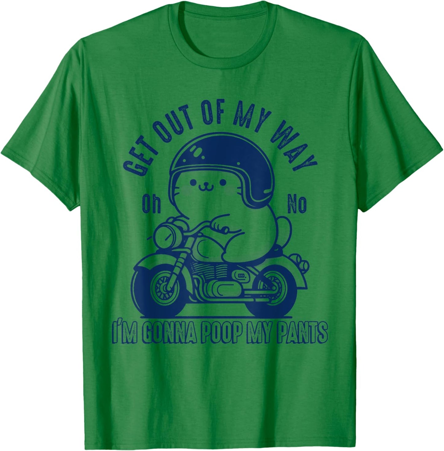 Get Out of My Way Gonna Poop My Pants Funny Adult Humor Meme T-Shirt - T-Shirt | Irish Green