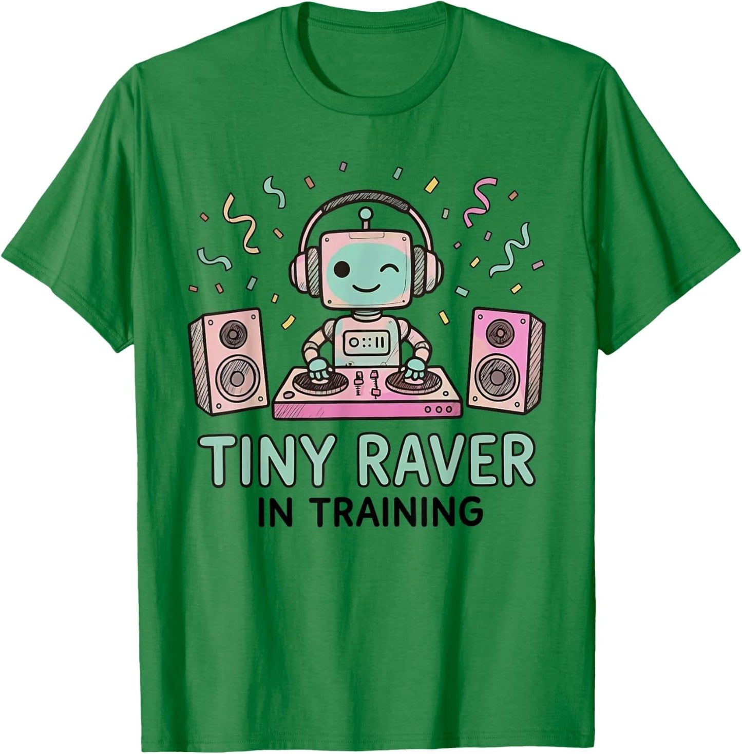 Tiny Raver in Training Funny Robot DJ Music T-Shirt - T-Shirt | Irish Green