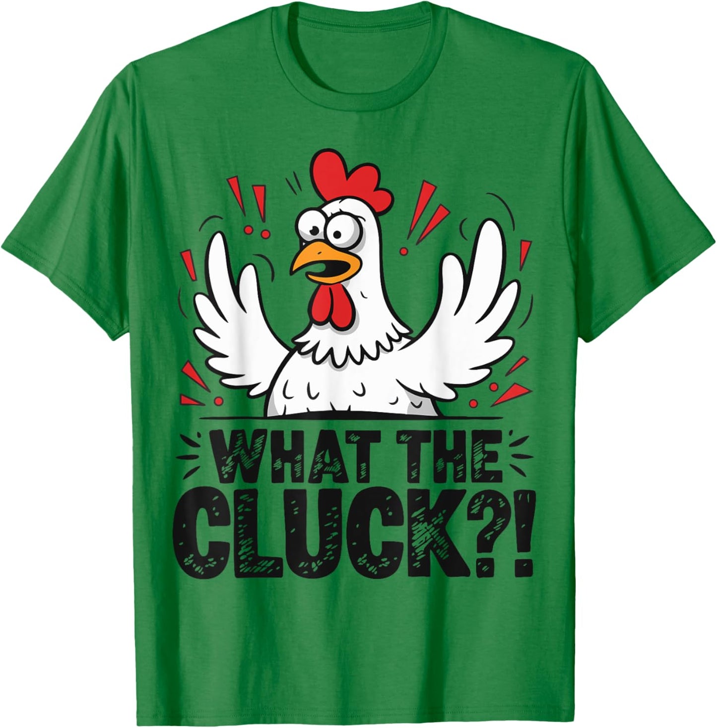 What The Cluck Funny Chicken Pun Farm Animal Humor T-Shirt - T-Shirt | Irish Green