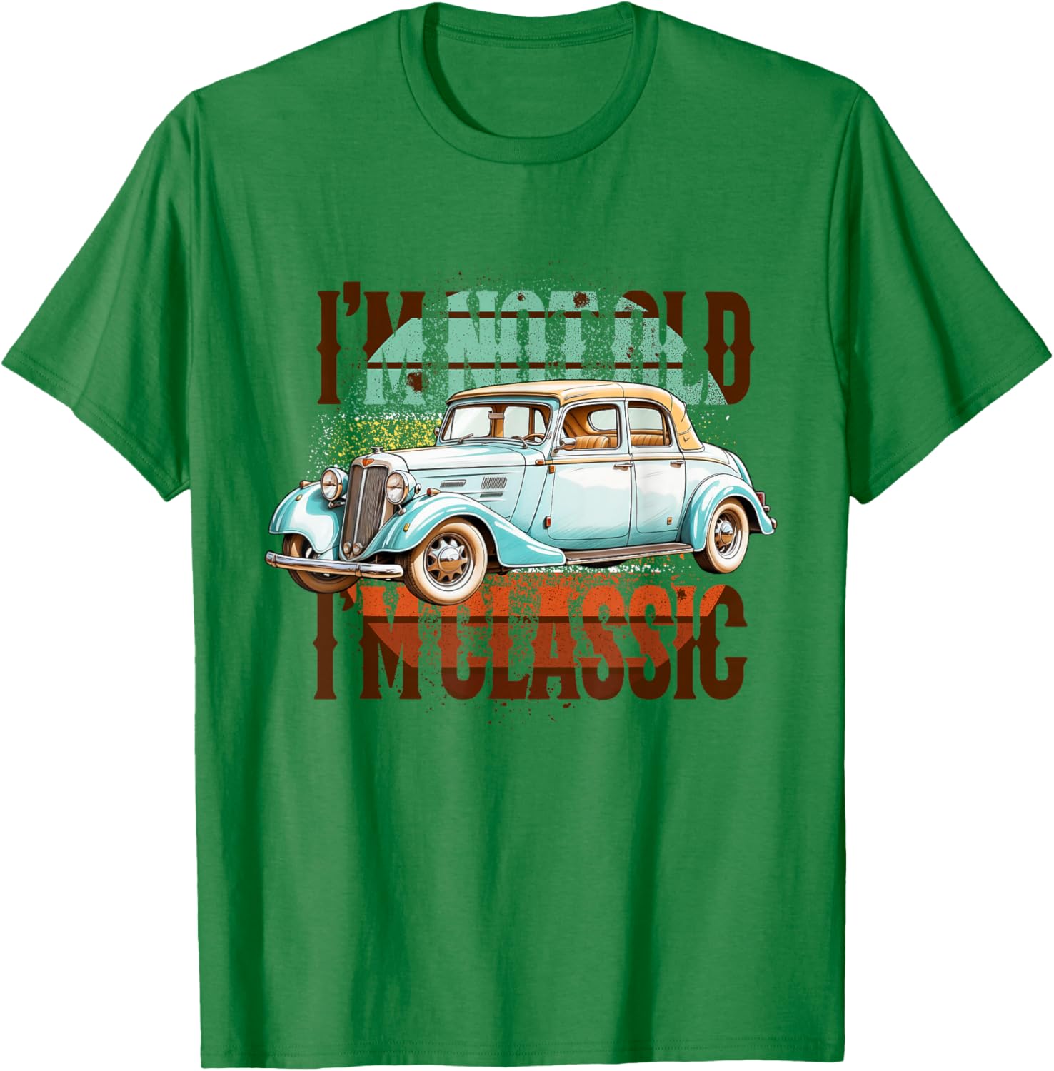 I'm Not Old I'm Classic T-Shirt - T-Shirt | Irish Green