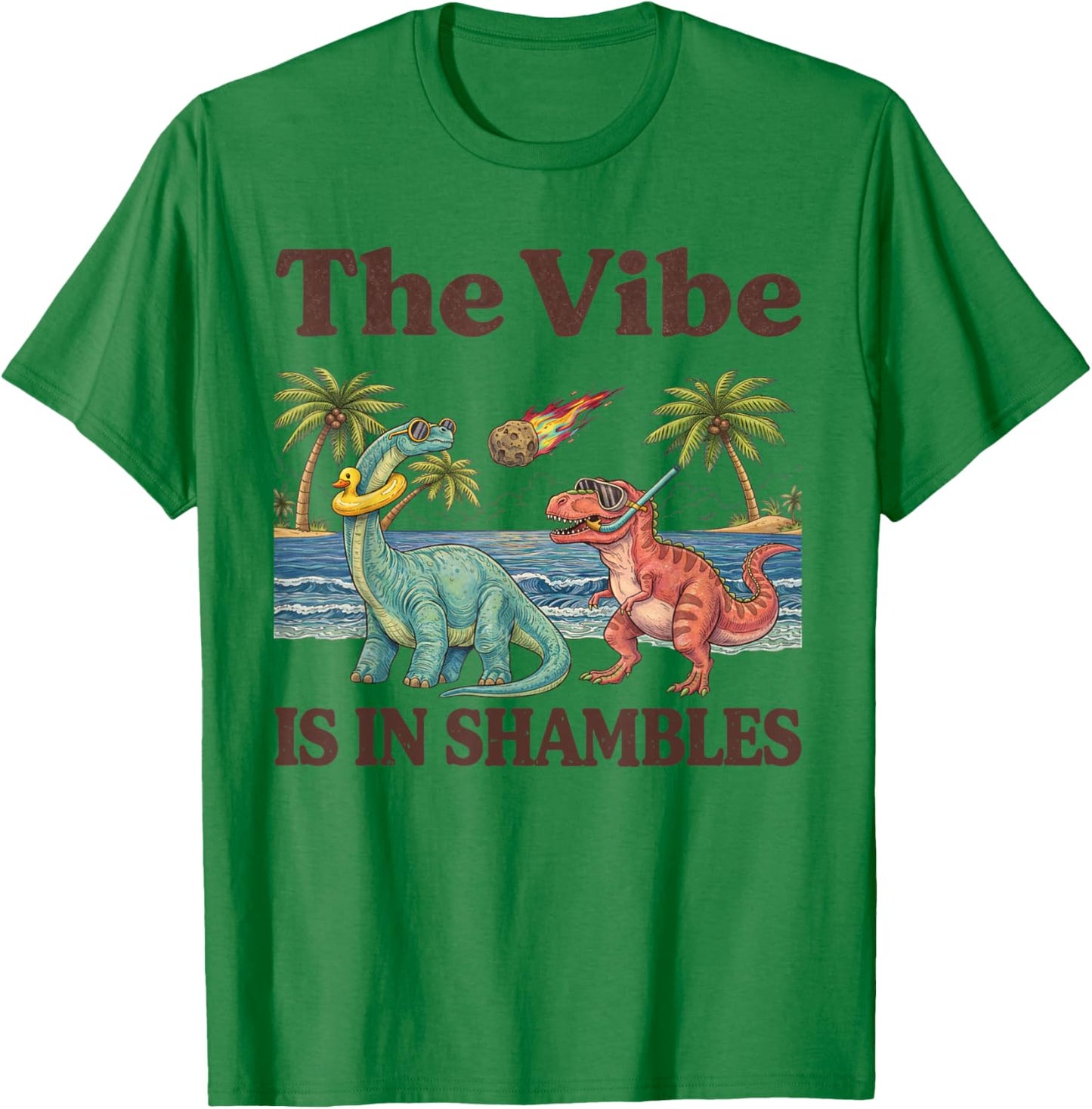The Vibe is in Shambles Funny Dinosaur Cute Sarcastic Summer T-Shirt - T-Shirt | Irish Green