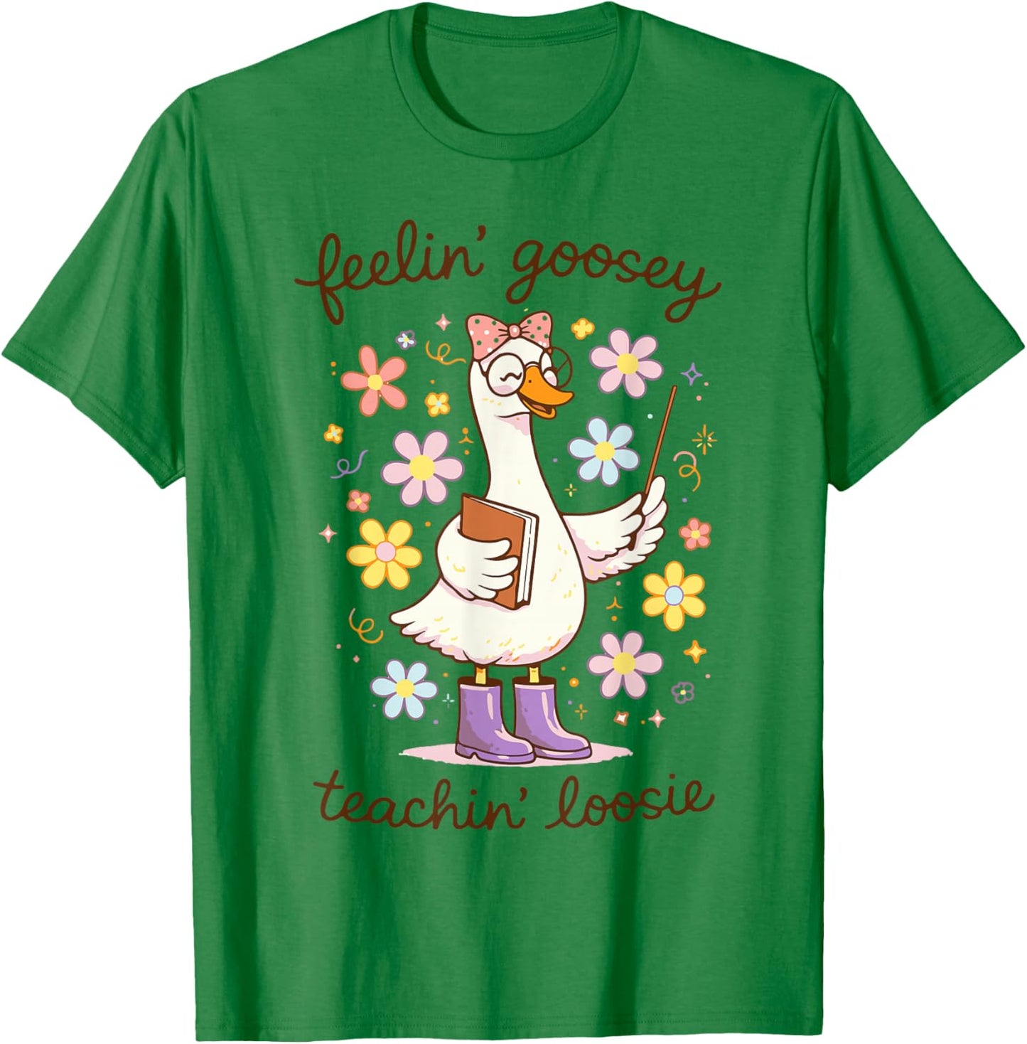 Feelin' Goosey Teachin' Loose Silly Teacher Goose T-Shirt - T-Shirt | Irish Green