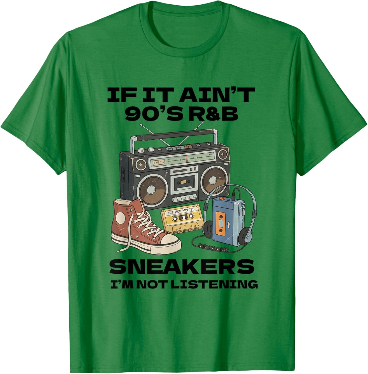 90's R&B and Sneakers Lover Funny 90's Music Shoe Collector T-Shirt - T-Shirt | Irish Green
