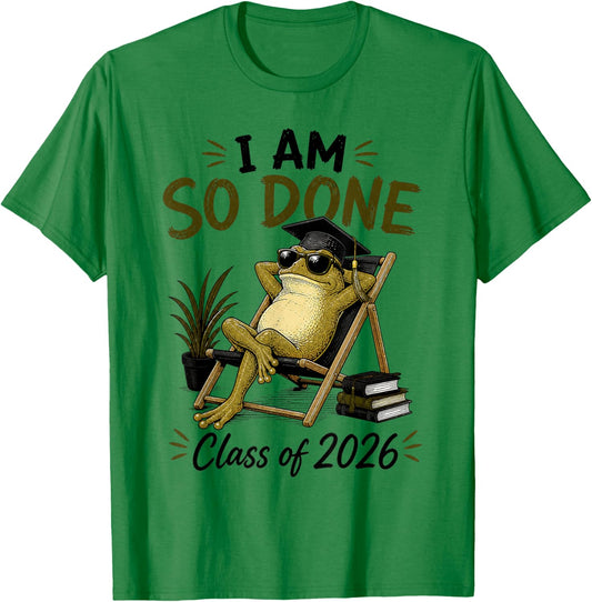 I Am So Done Class of 2026 Senior 26 Graduation Frog T-Shirt - T-Shirt | Irish Green