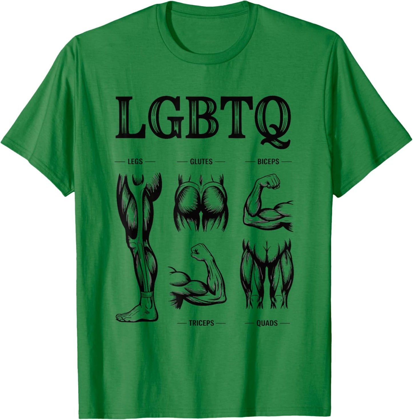LGBTQ Legs Glutes Biceps Triceps Quads Gym Workout T-Shirt - T-Shirt | Irish Green
