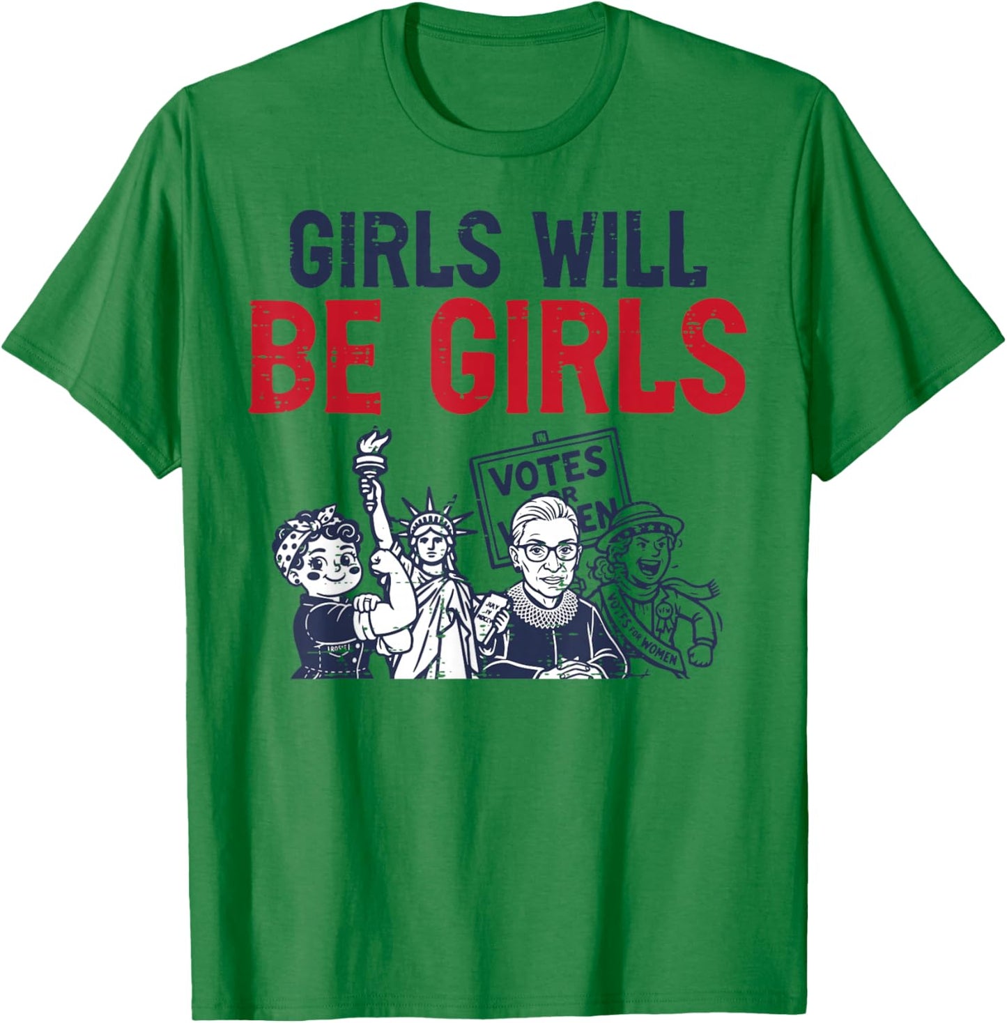 4th of July Girls Will Be Girls Women Empowerment Feminist T-Shirt - T-Shirt | Irish Green