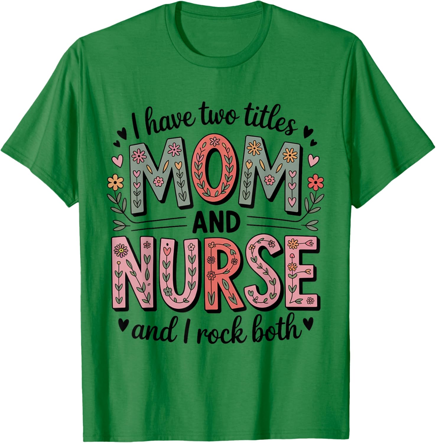 Nurse Mom Two Titles RN Mother Funny Working Life T-Shirt - T-Shirt | Irish Green