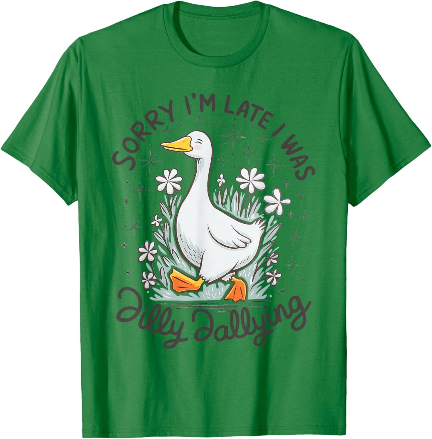 Retro Daisy Vibe | Sorry I'm Late I was Dilly Dallying Goose T-Shirt - T-Shirt | Irish Green