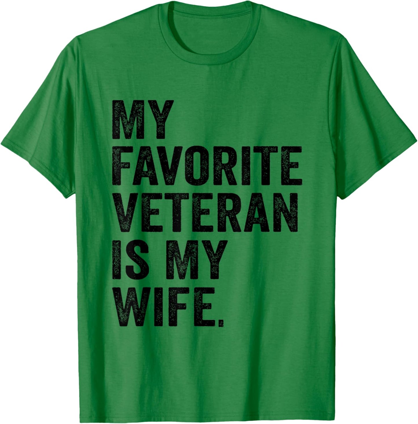My Favorite Veteran Is My Wife Veterans Day Military Husband T-Shirt - T-Shirt | Irish Green