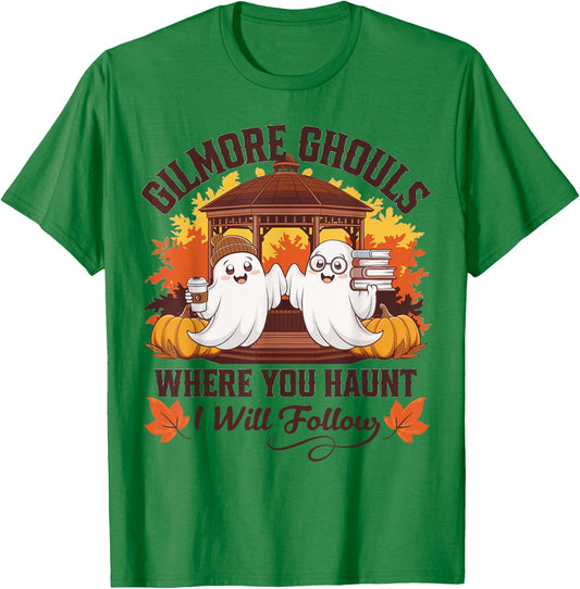 Funny Gilmore Ghouls Where You Haunt, I Will Follows Apparel T-Shirt - T-Shirt | Irish Green
