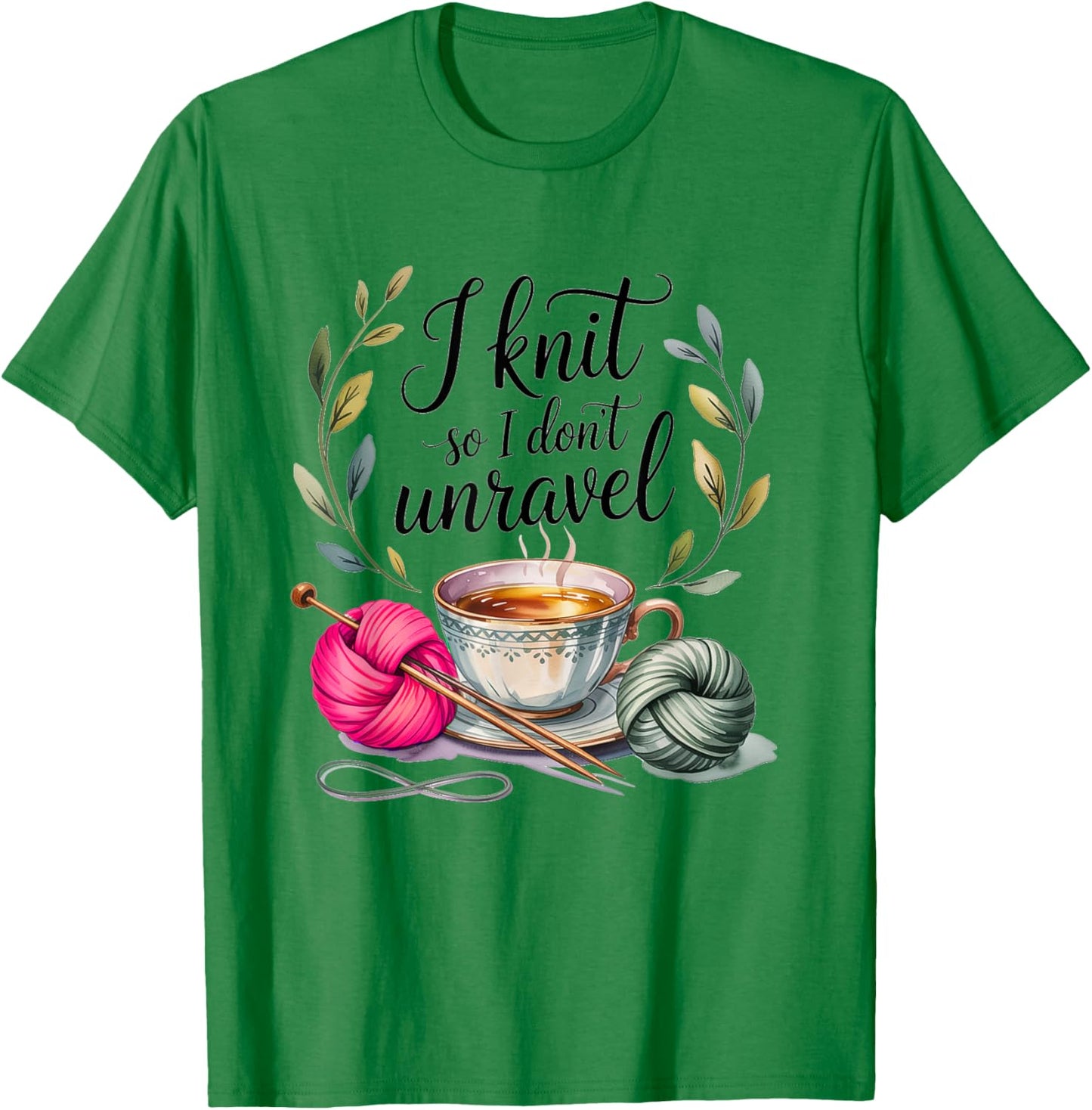 Funny Crafting I Knit SO I Don't Unravel T-Shirt - T-Shirt | Irish Green