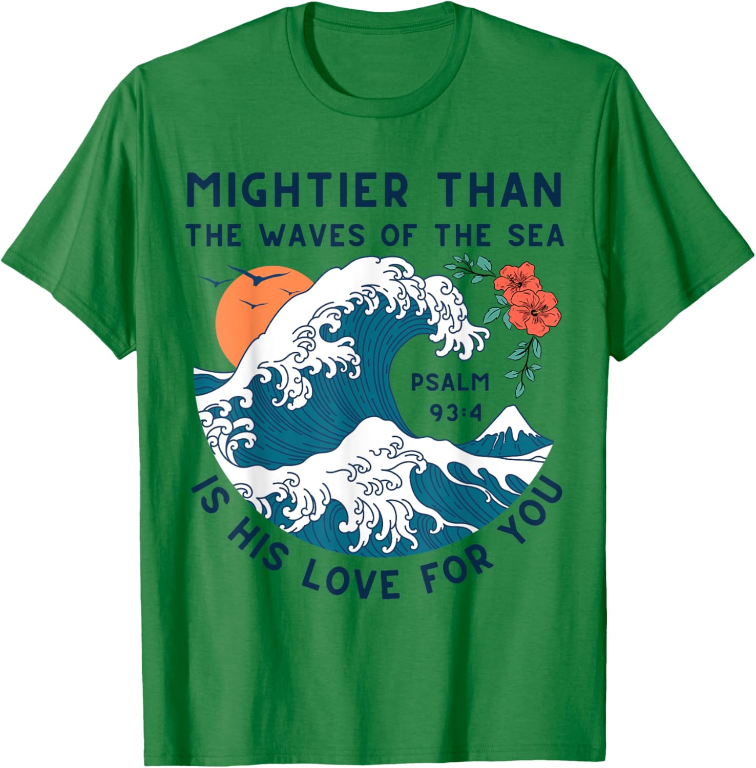 Mightier Than The Waves Christian Bible Scripture Psalm 93:4 T-Shirt - T-Shirt | Irish Green
