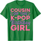 Cousin of The Birthday Party Outfit Anime K Pop Girl Cousin T-Shirt - T-Shirt | Irish Green