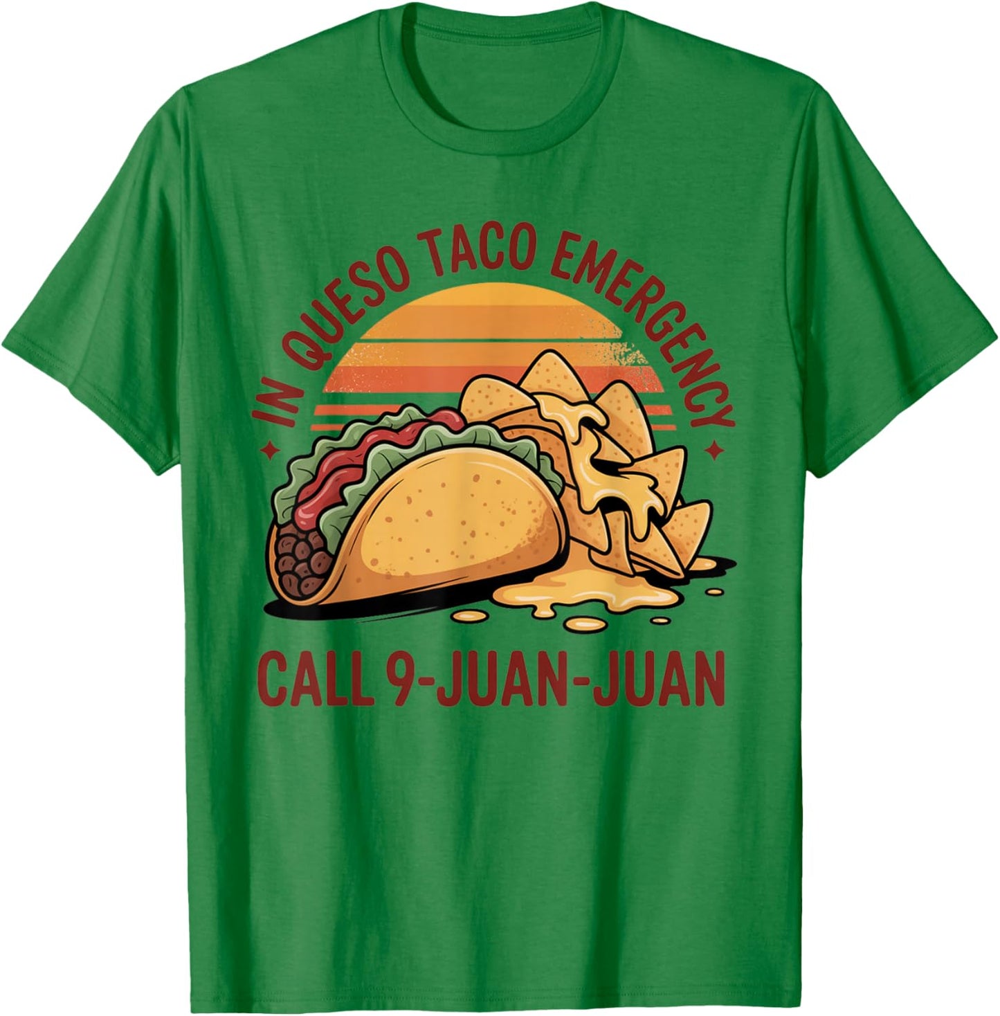 in Queso Emergency Cinco De Mayo Taco Call 9 Juan Mexican T-Shirt - T-Shirt | Irish Green