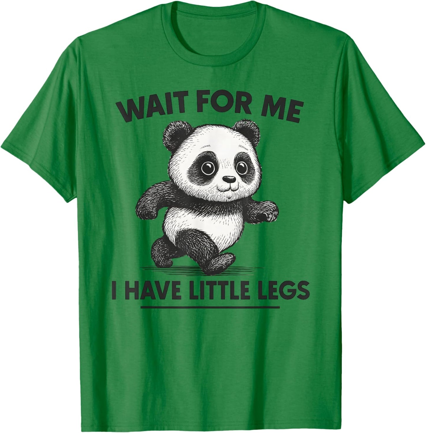 Wait for Me I Have Little Legs – Mème Mignon drôle Panda Blague T-Shirt - T-Shirt | Irish Green
