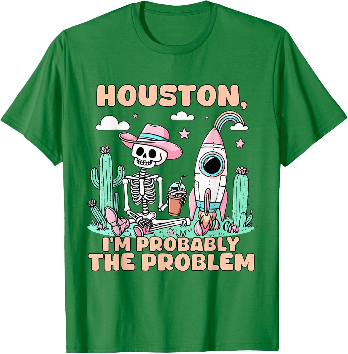 Houston I'm Probably The Problem T-Shirt - T-Shirt | Irish Green