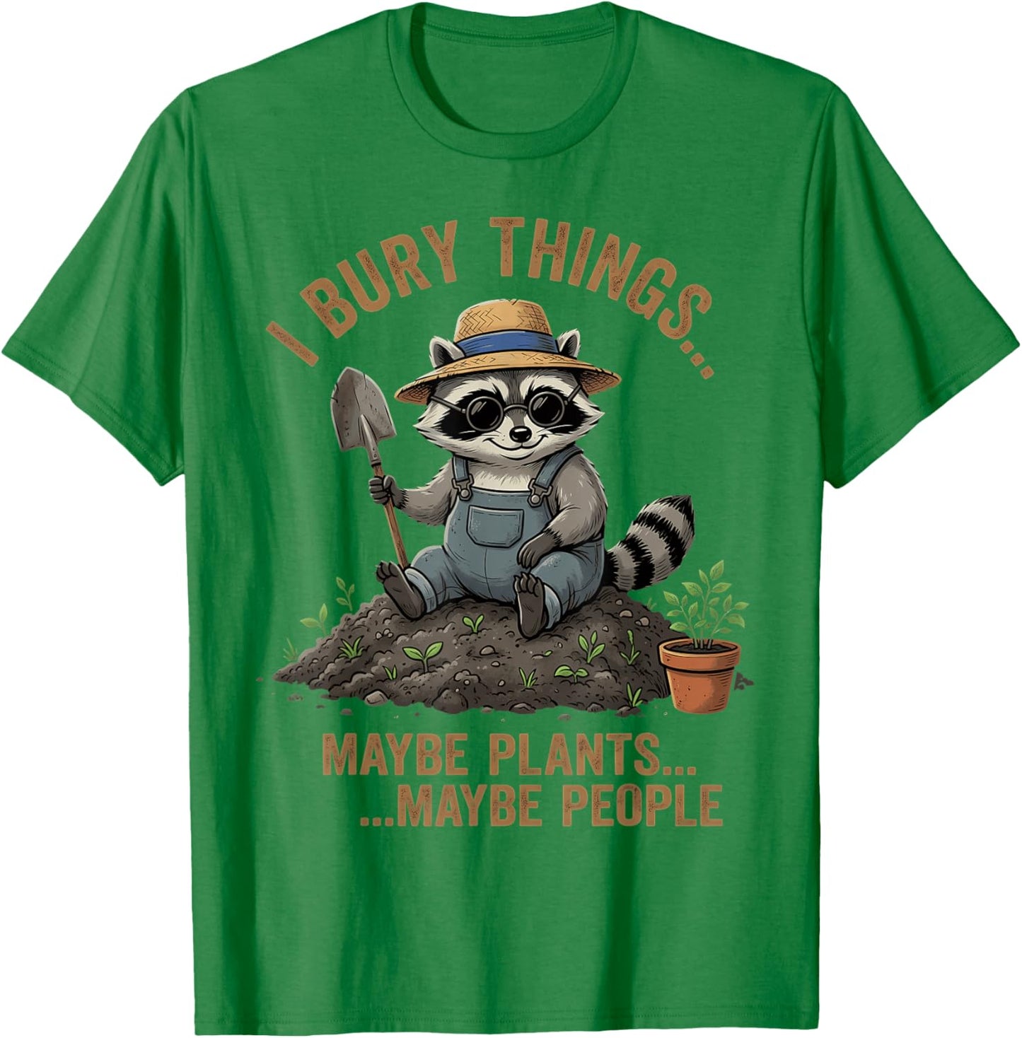 J'enterre des Choses, Peut-être des Plantes, Peut-être des Gens, du Jardinage Amusant T-Shirt - T-Shirt | Irish Green