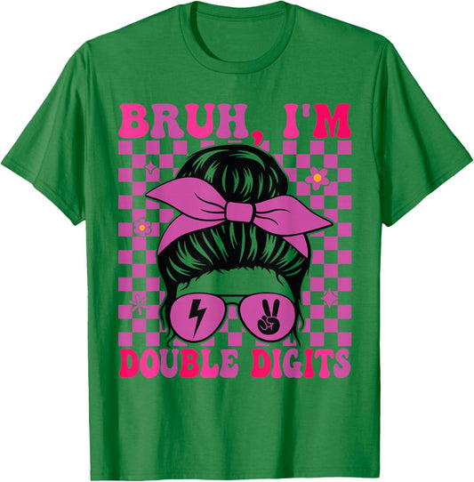 Bruh I'm Double Digits 10th Birthday 10 Year Old Girl T-Shirt - T-Shirt | Irish Green