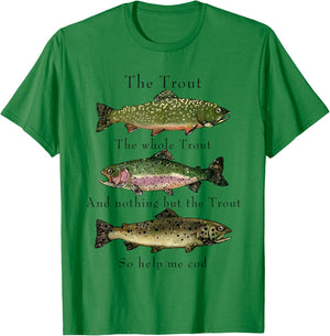 The Trout the Whole Trout and Nothing but the Trout T-Shirt - T-Shirt | Irish Green