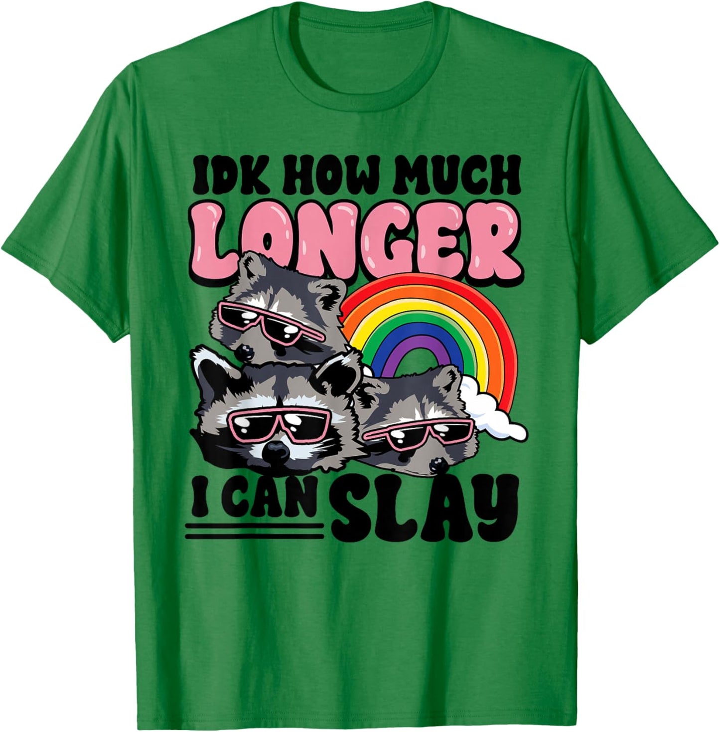 Funny Raccoon IDK How Much Longer Can I Kill T-Shirt - T-Shirt | Irish Green