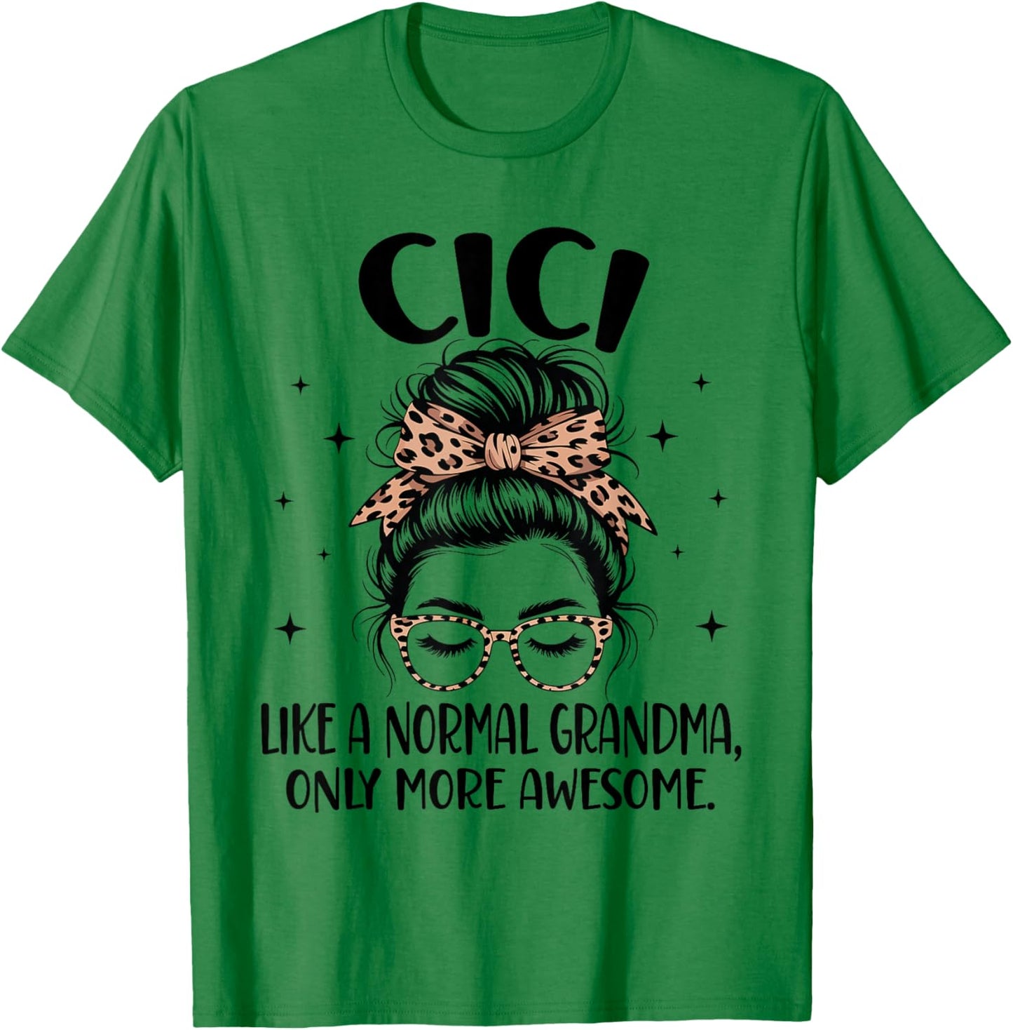 Cici Like A Normal Grandma Only More Awesome Mother's Day T-Shirt - T-Shirt | Irish Green
