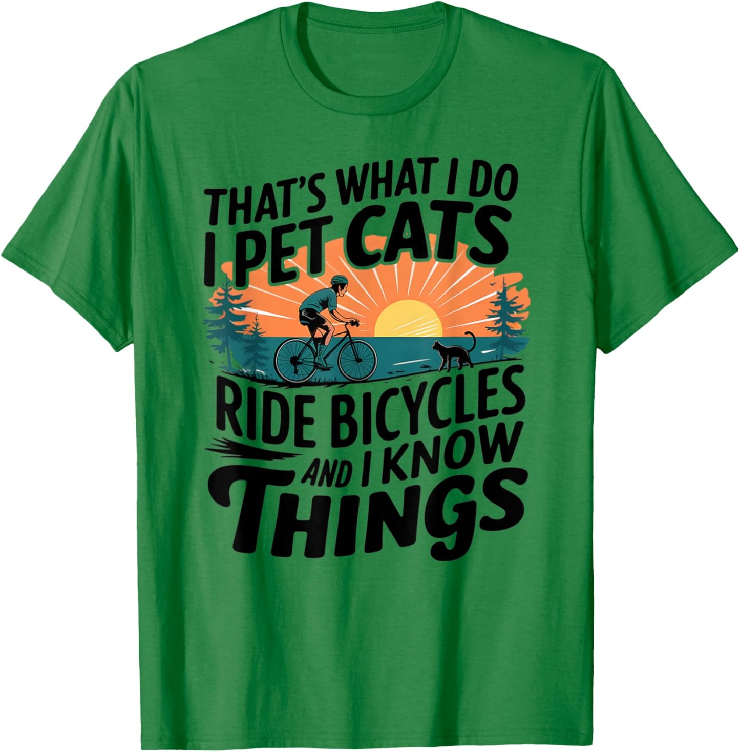 That's What I Do I Pet Cats I Ride Bicycles T-Shirt - T-Shirt | Irish Green