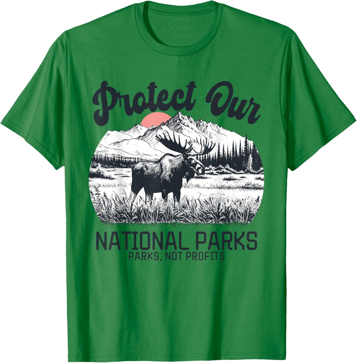 Protect Our National Parks Moose Parks Not Profits T-Shirt - T-Shirt | Irish Green