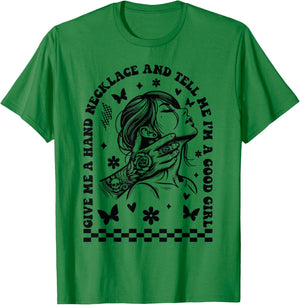 Give Me A Hand Necklace And Tell Me I'm A Good Girl T-Shirt - T-Shirt | Irish Green
