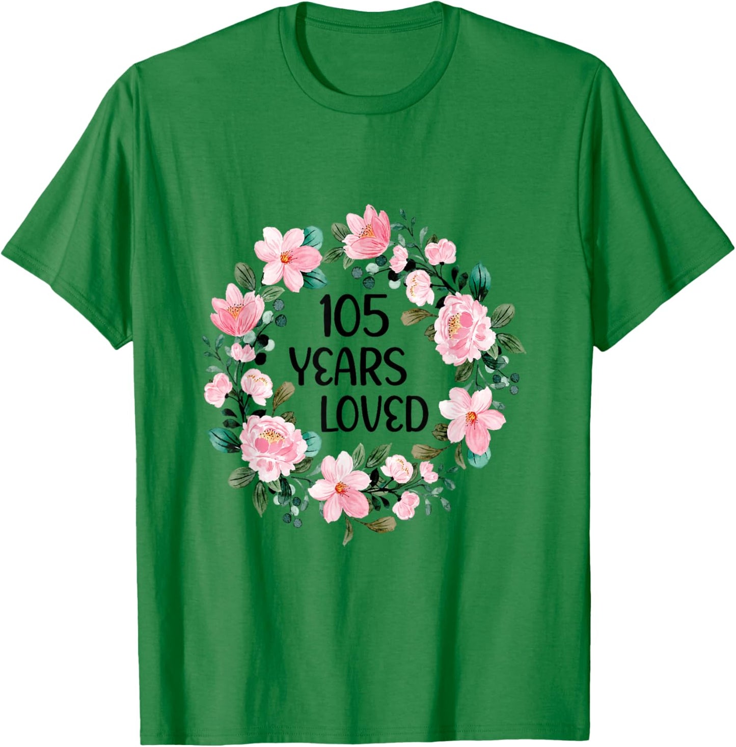 105 Years Loved Women Men 105 Years Old Cool 105th Birthday T-Shirt - T-Shirt | Irish Green