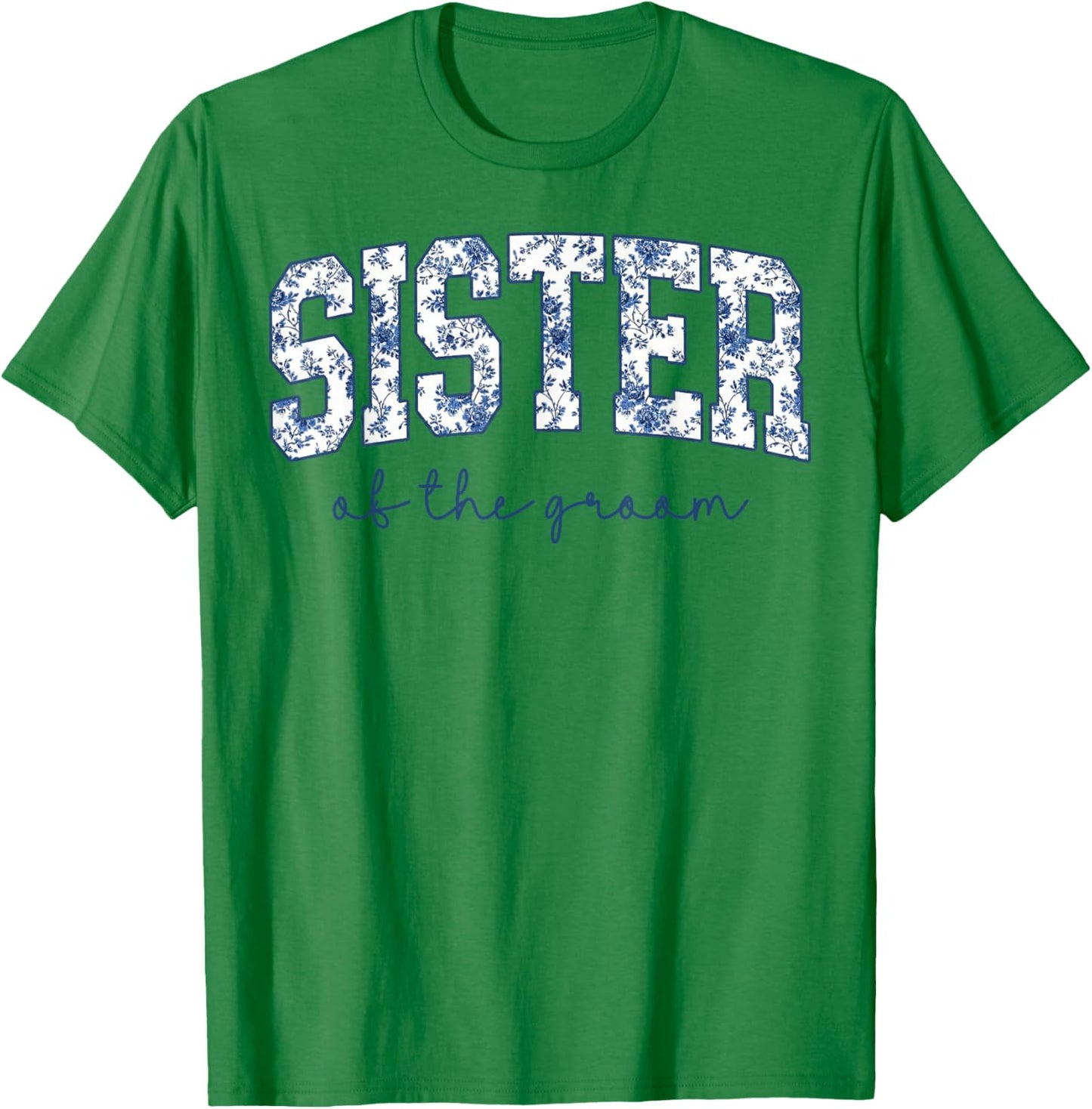Sister of The Groom Bridal Shower Wedding Bachelorette Party T-Shirt - T-Shirt | Irish Green