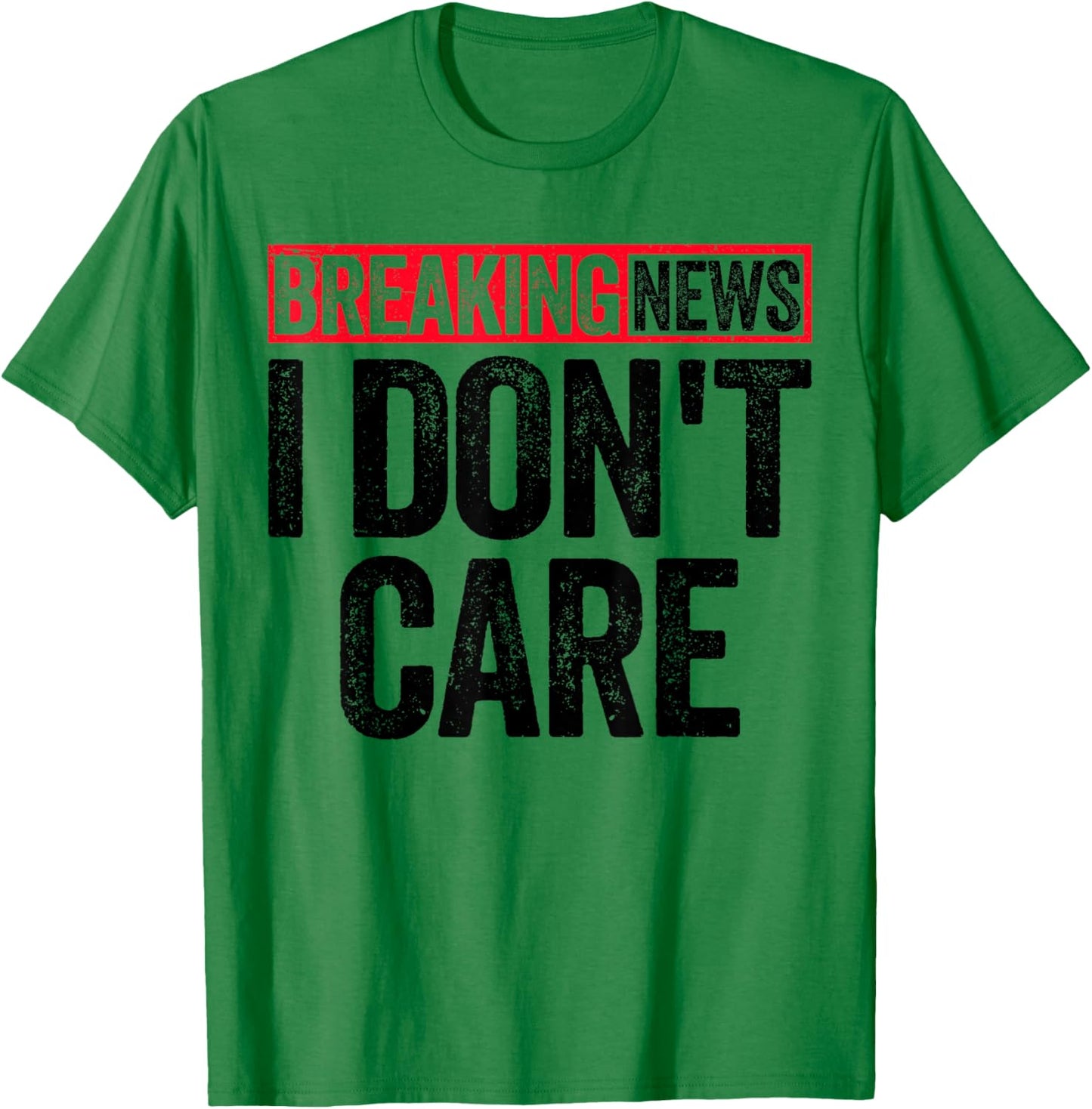 Breaking News I Don't Care T-Shirt - T-Shirt | Irish Green
