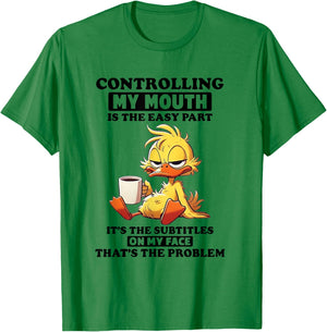 Controlling My Mouth is The Easy Part It's The Subtitles T-Shirt - T-Shirt | Irish Green