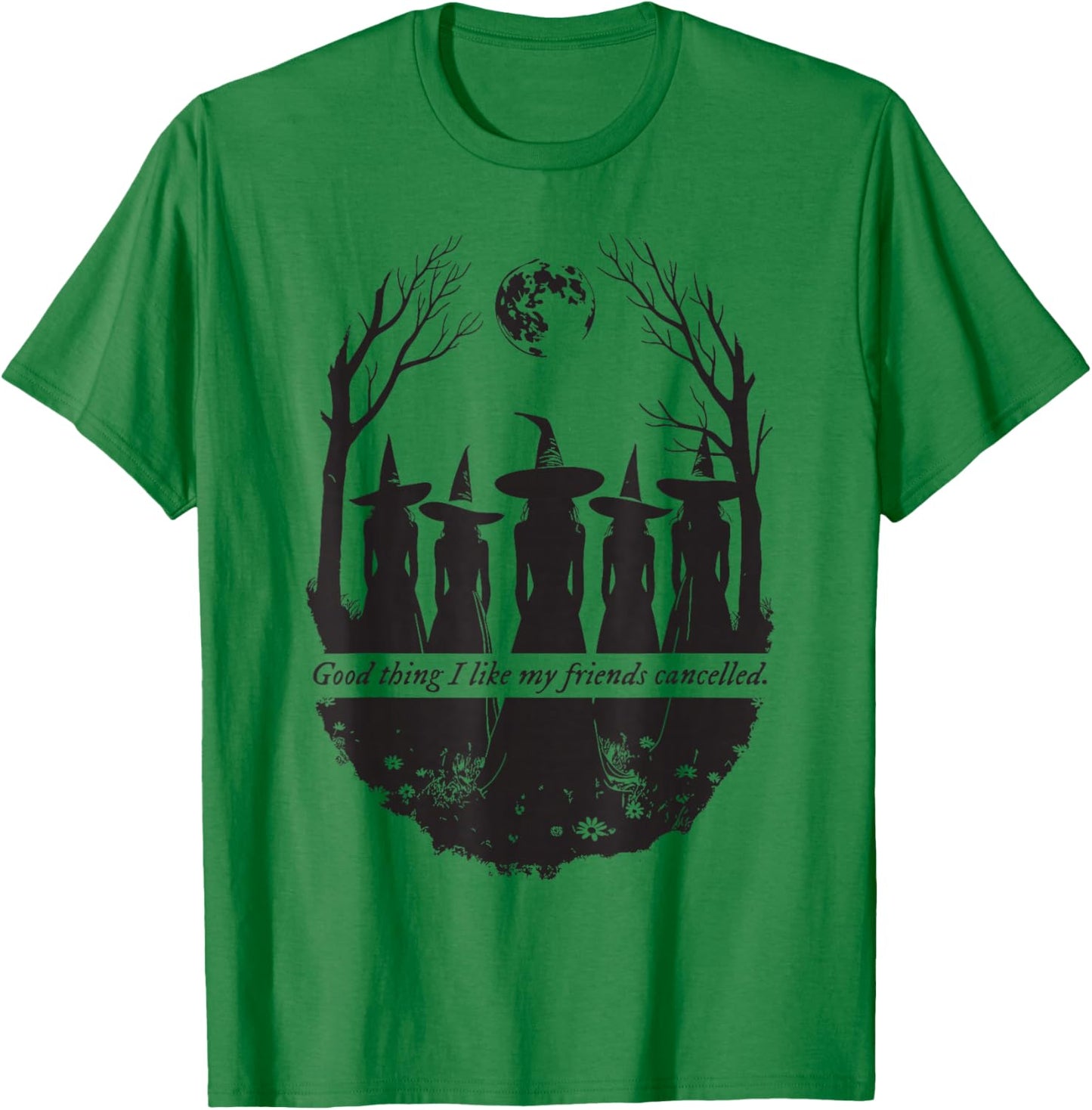 I Like My Friends Cancelled Witch Halloween Feminist T-Shirt - T-Shirt | Irish Green
