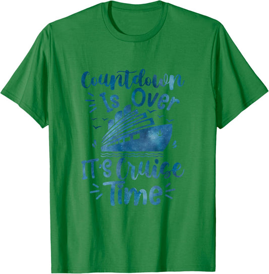 Countdown Is Over It's Cruise Time family cruising Vacation T-Shirt - T-Shirt | Irish Green