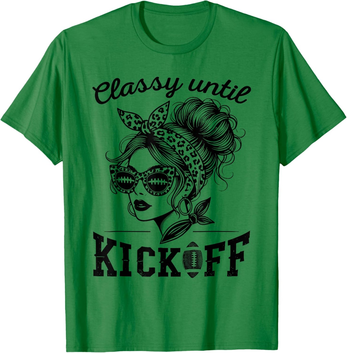 Classy Until Kickoff | Football Watching & Women Game Day T-Shirt - T-Shirt | Irish Green