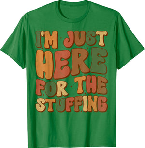 I'm Just Here For The Stuffing Groovy Apparel Funny Stuffing Thanksgiving - Grey, Small, -Adults/Kids, Short Sleeve T-Shirt - T-Shirt | Irish Green