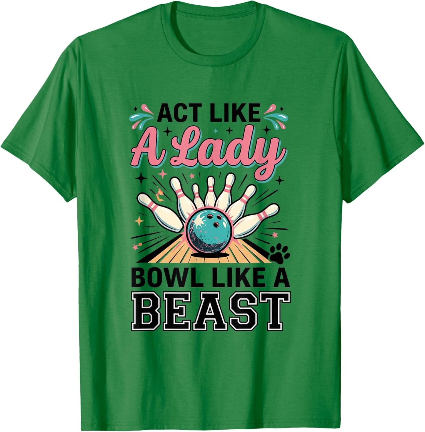 Act Like Lady Bowl Like A Beast Funny Women's Bowling T-Shirt - T-Shirt | Irish Green