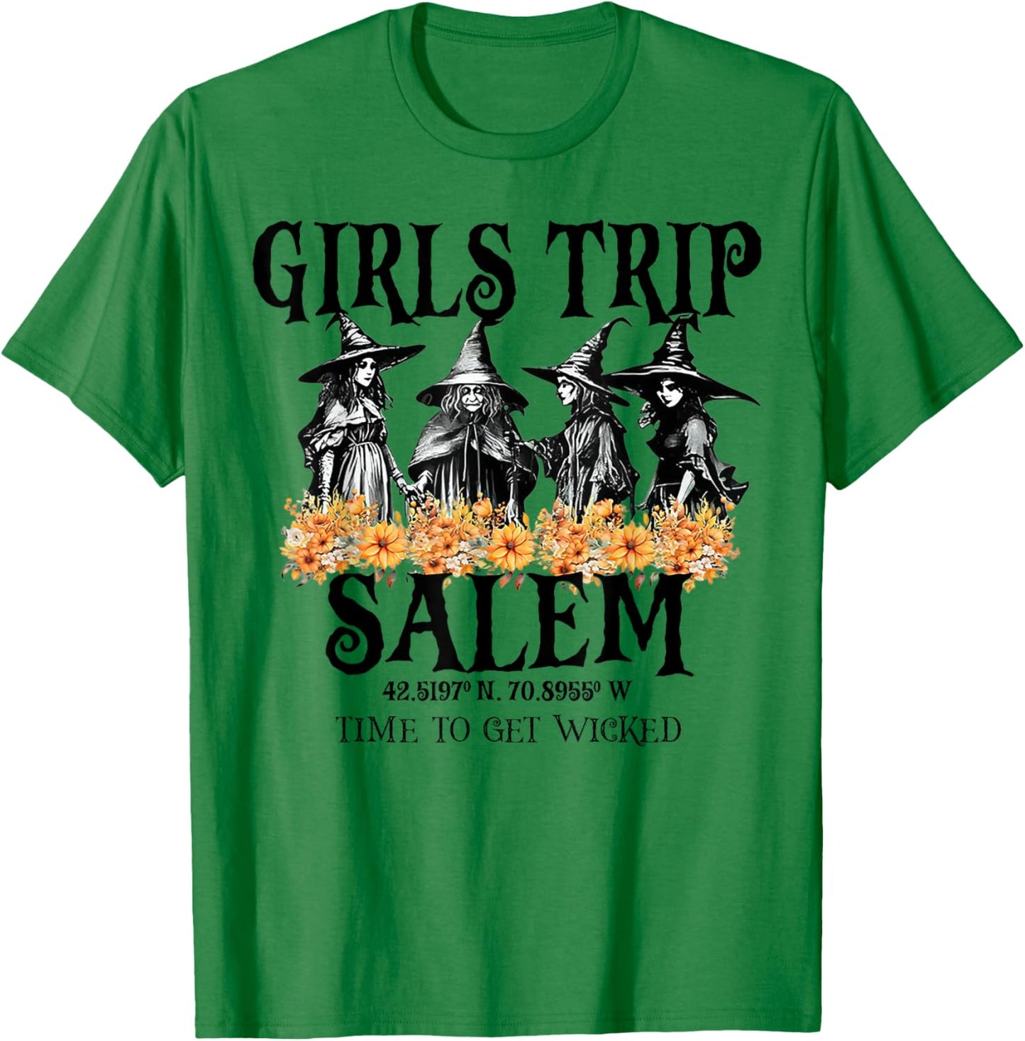 Girls Trip Salem Time To Get Wicked T-Shirt - T-Shirt | Irish Green
