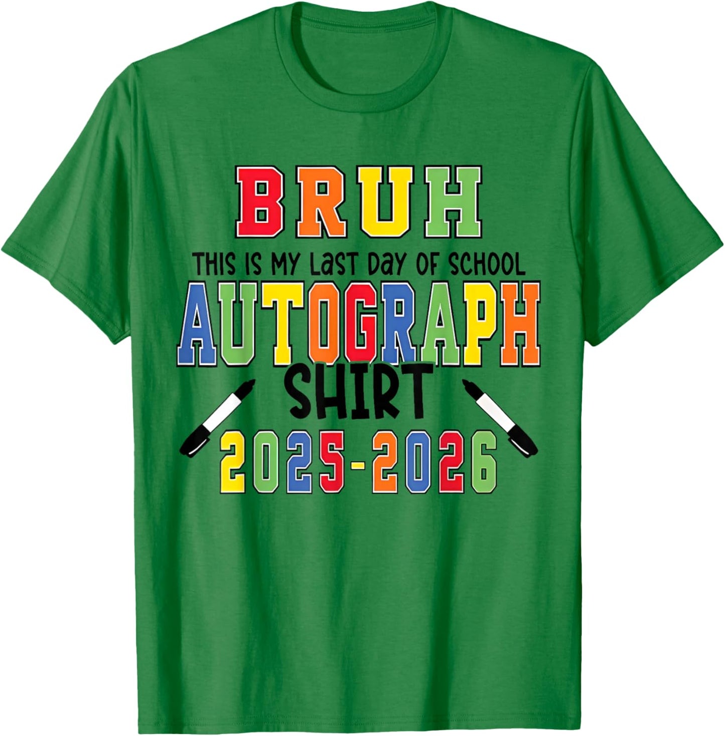 (2 Sides) Bruh My Last Day of School Autographs 2026 2027 T-Shirt - T-Shirt | Irish Green