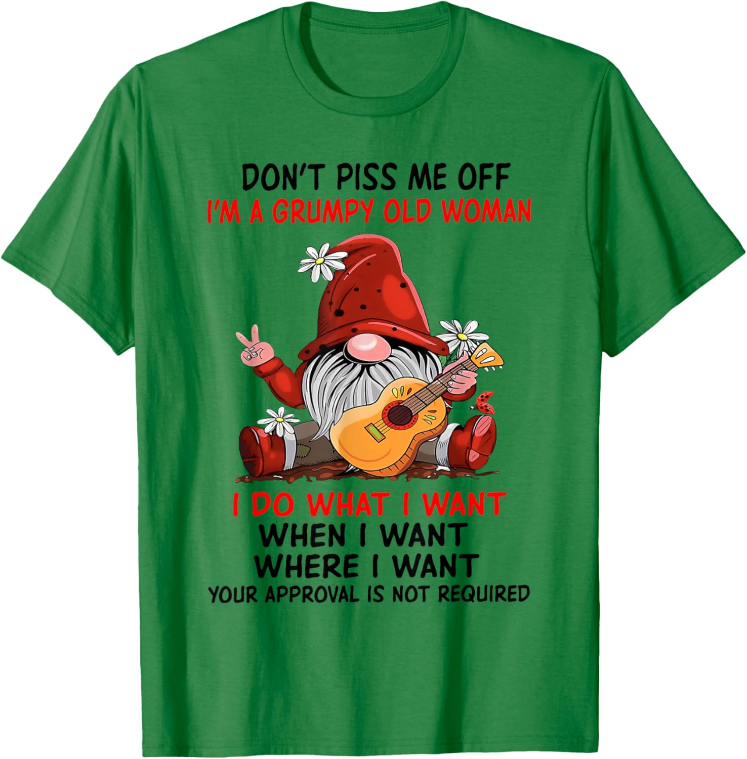 Gnome Don't Piss Me Off I'm A Grumpy Old Woman I Do What T-Shirt - T-Shirt | Irish Green