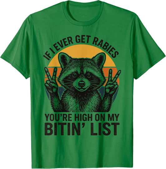 If I Ever Get Rabies You're High On My Biting List Raccoon T-Shirt - T-Shirt | Irish Green