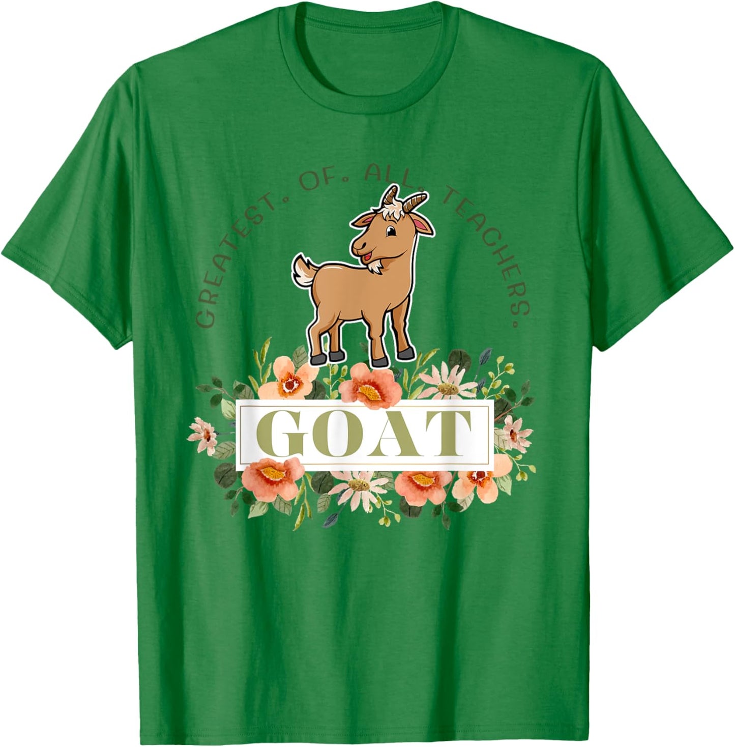 Greatest Of All Teachers Funny Teaching Appreciation T-Shirt - T-Shirt | Irish Green