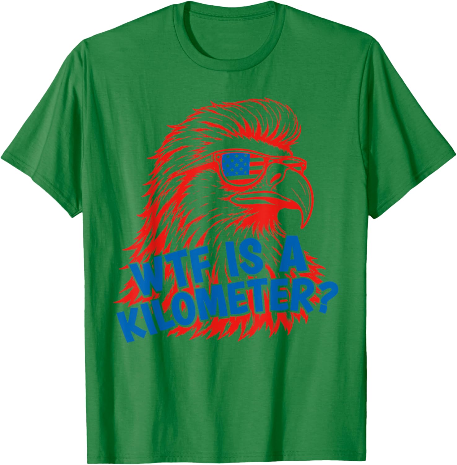 WTF is A Kilometer Patriotic Eagle Humor 4th of July T-Shirt - T-Shirt | Irish Green
