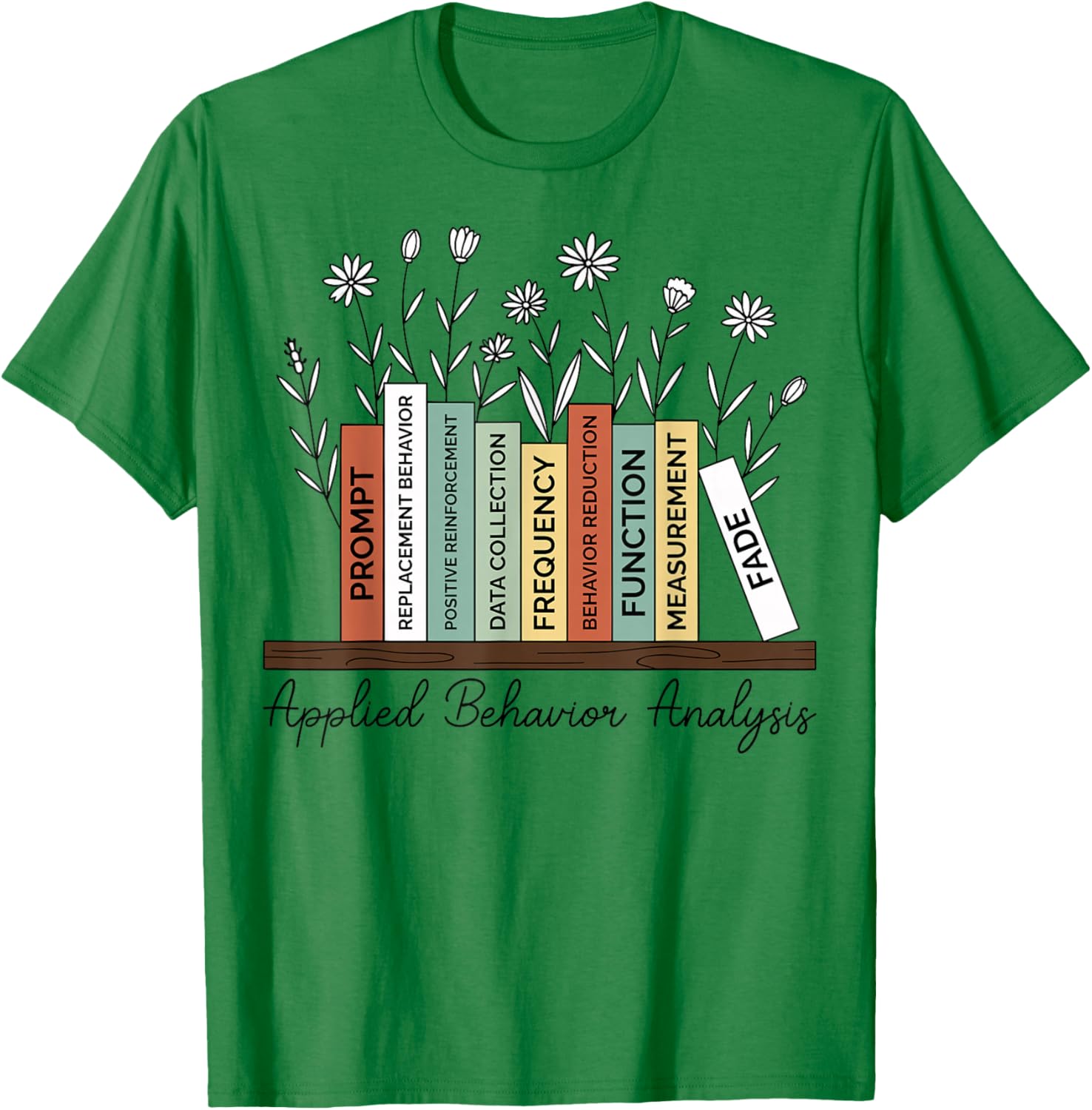 Applied Behavior Analysis Book Flower ABA Therapist T-Shirt - T-Shirt | Irish Green