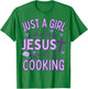 Just A Girl Who Loves Jesus and Cooking Christian Funny Chef T-Shirt - T-Shirt | Irish Green